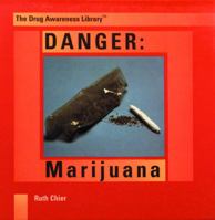 Danger: Marijuana (The Drug Awareness Library) 0823923355 Book Cover