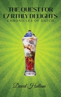 The Quest for Earthly Delights: Chronicles of Datch B0BZ32FHGC Book Cover