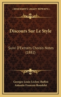 Discours Sur Le Style: Suivi D'Extraits Choisis Notes (1882) 1160728712 Book Cover
