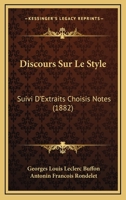 Discours Sur Le Style: Suivi D'Extraits Choisis Notes (1882) 1168083931 Book Cover