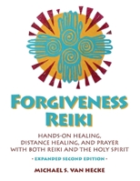 Forgiveness Reiki: Hands-on Healing, Distance Healing, and Prayer with Reiki  The Holy Spirit 109836824X Book Cover
