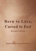 Born to Love, Cursed to Feel Revised Edition 1524868949 Book Cover
