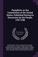 Pamphlets on the Constitution of the United States, Published During its Discussion by the People, 1787-1788 1378059964 Book Cover