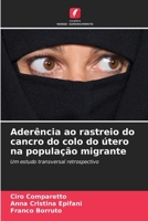 Aderência ao rastreio do cancro do colo do útero na população migrante (Portuguese Edition) 663013463X Book Cover