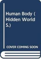 The Human Body (Discover Hidden Worlds) 0307156656 Book Cover