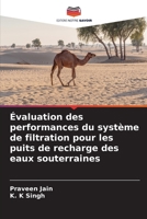 Évaluation des performances du système de filtration pour les puits de recharge des eaux souterraines 6209391338 Book Cover