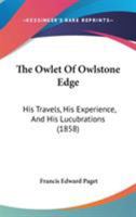 The Owlet of Owlstone Edge: His Travels, His Experience, and His Lucubrations 1165097753 Book Cover