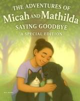 The Adventures of Micah and Mathilda: A SPECIAL EDITION - Saying Goodbye B0FRSQHCNM Book Cover