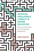Artificial Intelligence Literacy in Higher Education: Theory and Practice from a European Perspective 180041112X Book Cover