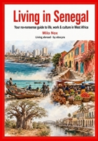 Living in Senegal: Your no-nonsense guide to life, work & culture in West Africa (Living Abroad by Obscyra) B0F9VC1V73 Book Cover