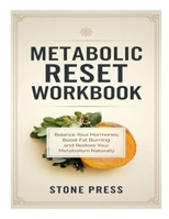 Metabolic Reset Workbook: Balance Your Hormones, Boost Fat Burning And Restore Your Metabolism Naturally 1300427329 Book Cover