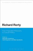 Richard Rorty: From Pragmatist Philosophy to Cultural Politics 1472589270 Book Cover