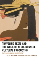 Traveling Texts and the Work of Afro-Japanese Cultural Production: Two Haiku and a Microphone (New Studies in Modern Japan) 149850549X Book Cover