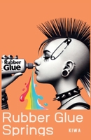Rubber Glue Springs B0FRXQWJG2 Book Cover