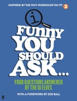 Funny You Should Ask . . .: Your Questions Answered by the QI Elves 0571363377 Book Cover