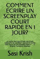 Comment Ecrire Un Screenplay Court Rapide En 1 Jour?: Un Guide Pratique Étape Par Étape Complète de Comment Convertir Votre Idée Vague En Un Scénario 1982919671 Book Cover