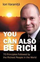 You Can Also Be Rich: 70 Principles Followed by the Richest People in the World 1469747081 Book Cover