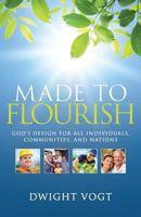 Made to Flourish: God's Design for Individuals, Communities, and Nations 0692930663 Book Cover