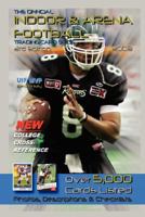 The Official Indoor & Arena Football Trading Card Guide: Third Edition, 1992-2007 1434347974 Book Cover