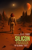 SILICON PARADOX: THE BEGINNING - PART 1 B0FN4M81RB Book Cover