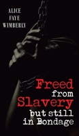 Freed from Slavery but Still in Bondage 195867866X Book Cover