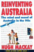 Reinventing Australia: The mind and mood of Australia in the 90s 0207179697 Book Cover