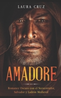 Amadore: Romance Oscuro con el Secuestrador, Salvador y Ladrón Medieval (Spanish Edition) B086MHP5R5 Book Cover