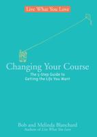 Live What You Love: Changing Course: Finding the Path That Works for You 1402745877 Book Cover