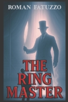 The Ringmaster: A novella of psychological collapse and structural survival. B0F7LFJ1H5 Book Cover