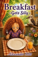 Breakfast: Get Silly 1764679601 Book Cover