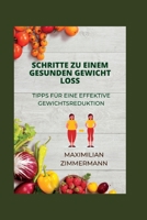 Schritte Zu Einem Gesunden Gewicht Loss: Tipps für eine effektive Gewichtsreduktion B0BRLY2PGR Book Cover