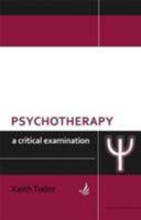 Psychotherapy A Critical Examination 1906254613 Book Cover