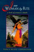 I Am a Woman by Rite: Book of Women's Rituals 0877288437 Book Cover