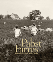 Pabst Farms: The History of a Model Farm 0982381026 Book Cover