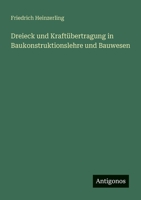 Dreieck und Kraftübertragung in Baukonstruktionslehre und Bauwesen 3368489224 Book Cover