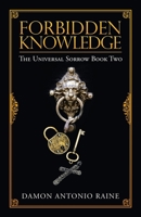 Forbidden Knowledge: The Universal Sorrow Book Two 1982291168 Book Cover