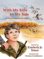 With My Rifle by My Side: A Second Amendment Lesson 0982707444 Book Cover
