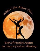 What I Like about This...Book of Positive Aspects: 100 Days of Positive Thinking - Dancing Couple 1718963459 Book Cover