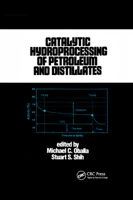 Catalytic Hydroprocessing of Petroleum and Distillates (Chemical Industries) 0824792556 Book Cover
