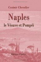 Naples, Le Vésuve Et Pompéi: Croquis De Voyage... 1274488664 Book Cover