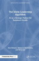 The Silent Leadership Algorithm: AI as a Strategic Partner for Sustained Growth (Innovative Leadership Series) 1041356021 Book Cover