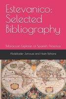 Estevanico: Selected Bibliography: Moroccan Explorer of Spanish America B0DVPLMVJH Book Cover