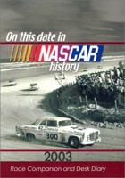 On This Day in NASCAR History: 2003 Race Companion and Desk Diary 1842228609 Book Cover