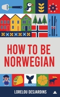How to be Norwegian 8294138045 Book Cover