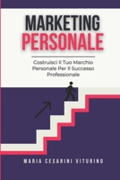 Marketing Personale: Costruisci Il Tuo Marchio Personale Per Il Successo Professionale (Marketing 360°: Il Potere del Marketing Moderno) (Italian Edition) B0D77V8CXL Book Cover