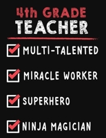 4th Grade Teacher Multi-Talented Miracle Worker Superhero Ninja Magician: 4th Grade Teacher Weekly Monthly 2020 Planner Organizer, Calendar Schedule, Inspirational Quotes Includes Quotes & Holidays 1706225385 Book Cover