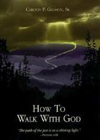 How to Walk with God 0965358801 Book Cover