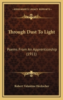 Through Dust to Light: Poems from an Apprenticeship 0469406275 Book Cover