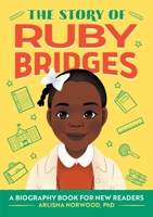 The Story of Ruby Bridges: A Biography Book for New Readers 1648765394 Book Cover