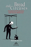 Bread and Circuses: Emotional Projection and Social Behavior 659982014X Book Cover